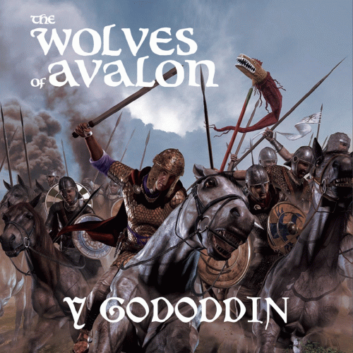 The Wolves Of Avalon : Y Gododdin
